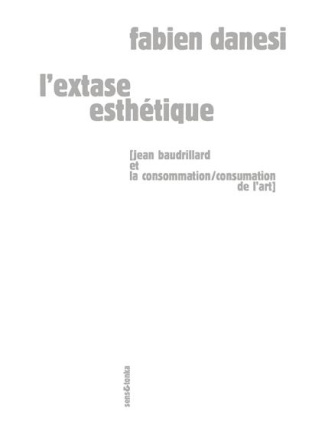 L'extase esthétique. Jean Baudrillard et la consommation/consumation de l'art