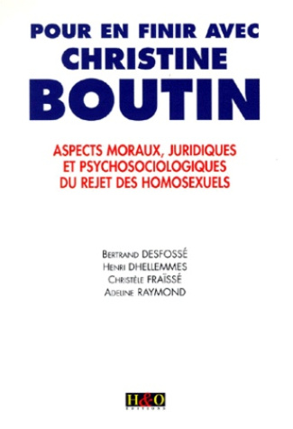 POUR EN FINIR AVEC CHRISTINE BOUTIN. Aspects moraux, juridiques et psychosociologiques du rejet des
