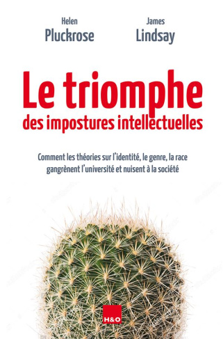 Le triomphe des impostures intellectuelles. Comment les théories sur l'identité, le genre, la race g