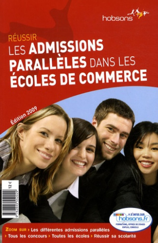 Réussir les admissions parallèles dans les écoles de commerce. Edition 2009