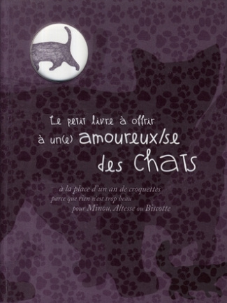 Le petit livre à offrir à un(e) amoureux/se des chats. A la place d'un an de croquettes parce que ri