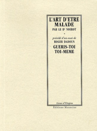 L'art d'être malade. Précédé de Guéris-toi toi-même