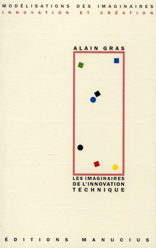 Les imaginaires de l'innovation technique / Regard anthropologique sur le passé dans la perspective