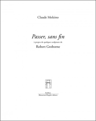PASSER, SANS FIN - ROBERT GROBORNE SCULPTURES