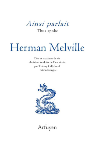 Ainsi parlait Herman Melville. Dits et maximes de vie, Edition bilingue français-anglais