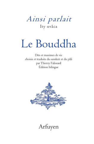 Ainsi parlait le Bouddha. Dits et maximes de vie, Edition bilingue français-sanskrit