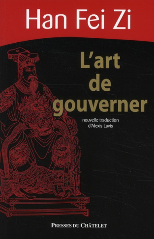 L'art de gouverner. Han Fei Zi