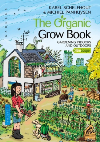 Organic grow book. Gardening indoors and outdoors