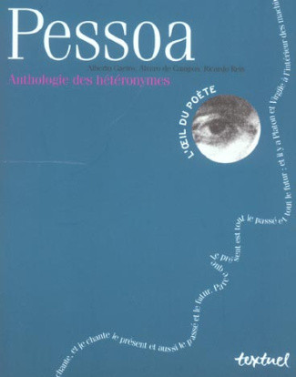 PESSOA ANTHOLOGIE DES HETERONYMES - ALBERTO CAEIRO, ALVARO DE CAMPOS, RICARDO REIS