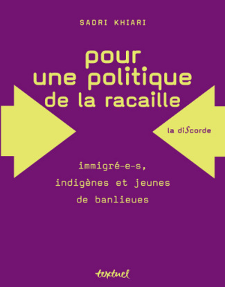 POUR UNE POLITIQUE DE LA RACAILLE - IMMIGRE-E-S, INDIGENES ET JEUNES DE BANLIEUES