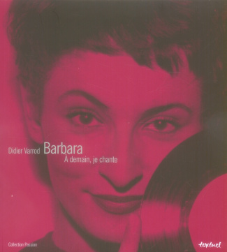 Barbara. A demain, je chante