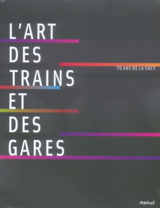 L'art des trains et des gares. 70 ans de SNCF, avec 1 DVD
