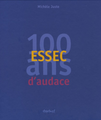 ESSEC, 100 ans d'audace