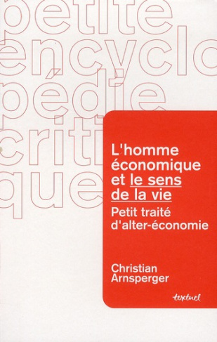L'HOMME ECONOMIQUE ET LE SENS DE LA VIE - PETIT TRAITE D'ALTER-ECONOMIE