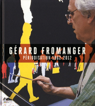 Gérard Fromanger. Périodisation 1962-2012