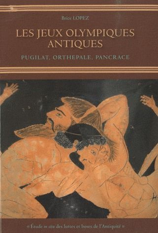 Les Jeux Olympiques antiques. Pugilat, Orthepale, Pancrace