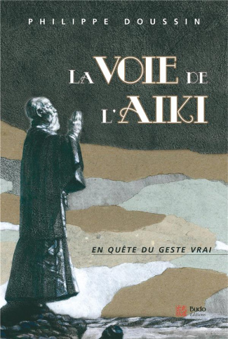 LA VOIE DE L'AIKI - EN QUETE DU GESTE PARFAIT