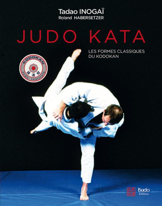 Judo Kata. Les formes classiques du Kodokan
