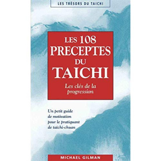 Les 108 préceptes du taïchi. Les clés de la progression