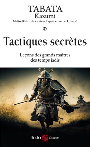 Tactiques secrètes. Leçons des grands maîtres des temps jadis