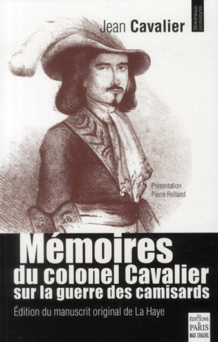 Mémoires du colonel Cavalier sur la guerre des camisards. Manuscrit original de La Haye