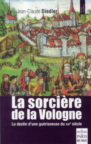 La sorcière de la Vologne. Le destin d'une guérisseuse du XVIe siècle