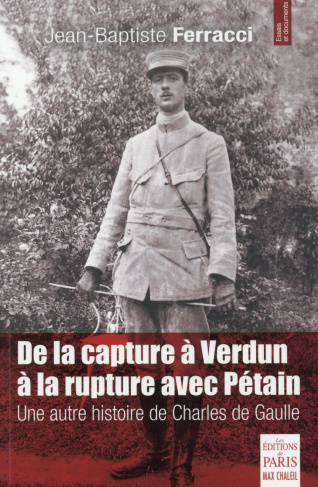 De la capture à Verdun à la rupture avec Pétain. Une autre histoire de Charles de Gaulle