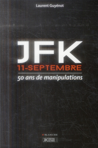 JFK, 11 septembre. 50 ans de manipulations