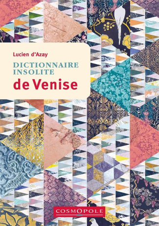 Dictionnaire insolite de Venise. 3e édition