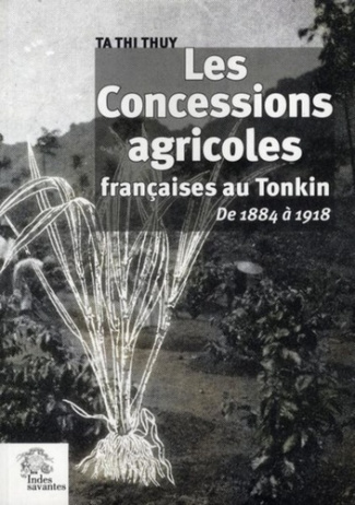 Les Concessions agricoles françaises au Tonkin de 1884 à 1918