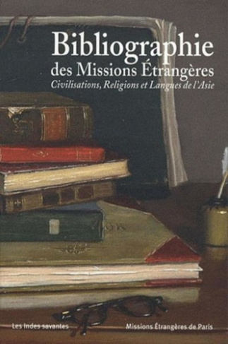 Bibliographie des Missions Etrangères. Civilisations, religions et langues de l'Asie