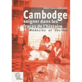 Cambodge, soigner dans les fracas de l'histoire