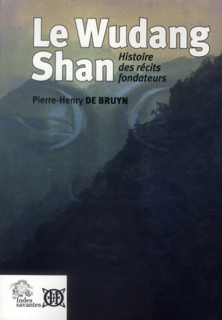 Le Wudang Shan. Histoire des récits fondateurs