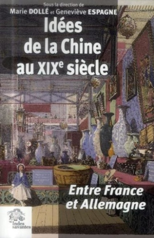 Idées de la Chine au XIXe siècle. Entre France et Allemagne