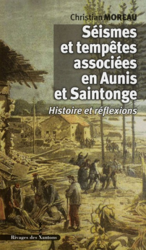 Séismes et tempêtes associées en Aunis et Saintonge. Histoire et réflexions