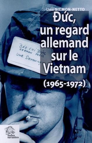 Duc, un regard allemand sur le Vietnam (1965-1972). Le triomphe de l'absurde en Indochine