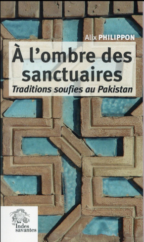 A l'ombre des sanctuaires. Traditions soufies au Pakistan