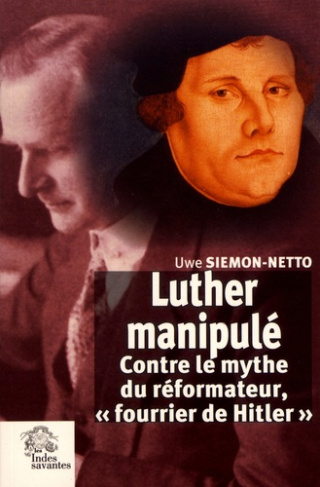 Luther manipulé. Contre le mythe du réformateur, "fourrier de Hitler"
