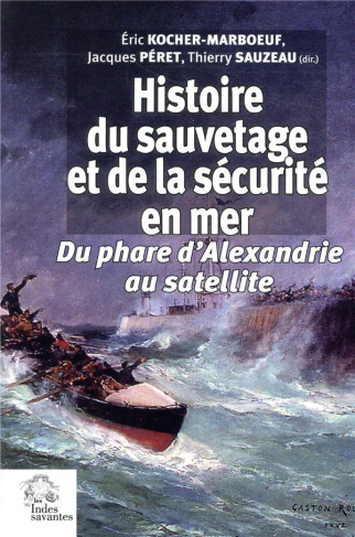 Histoire du sauvetage et de la sécurité en mer. Du phare d'Alexandrie au satellite