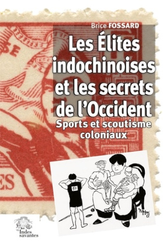 Les élites indochinoises et les secrets de l'Occident. Sports et scoutisme coloniaux