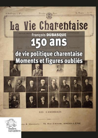 150 ans de vie politique charentaise. Moments et figure oubliés