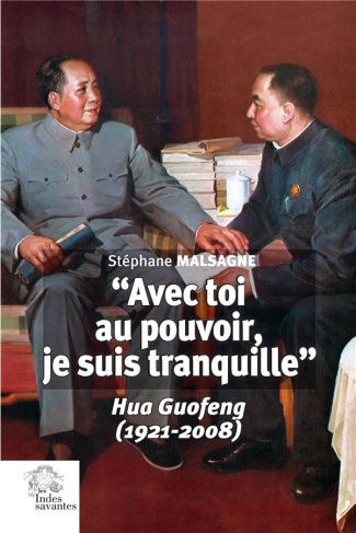 Avec toi au pouvoir, je suis tranquille. Hua Guofeng (1921-2008)