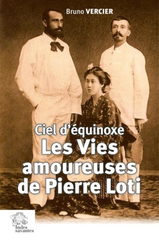 Les vies amoureuses de Pierre Loti. Ciel d'équinoxe
