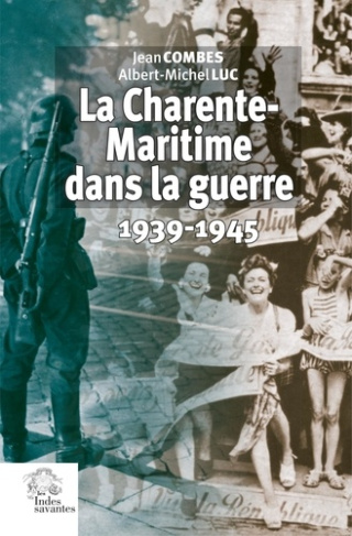 La Charente-Maritime dans la guerre. 1939-1945