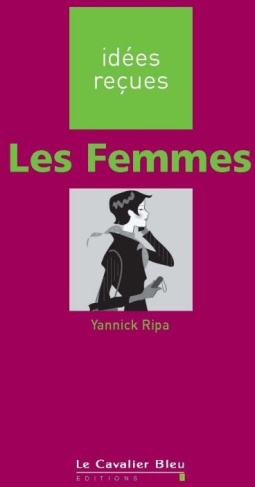 LES FEMMES - IDEES RECUES SUR LES FEMMES