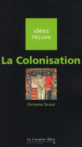 LA COLONISATION - IDEES RECUES SUR LA COLONISATION