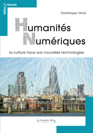 Humanités numériques. La culture face aux nouvelles technologies