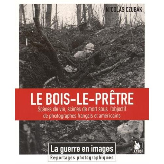 Le Bois-le-Prêtre. Scènes de vie, scènes de mort sous l'objectif de photographes français et américa