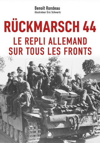 Rückmarsch 44. Le repli allemand sur tous les fronts