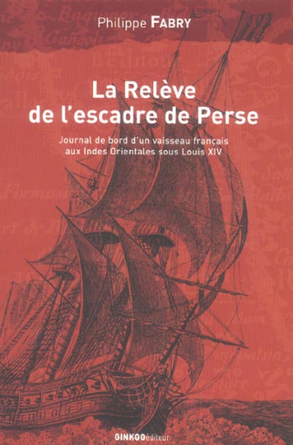 La relève de l'Escadre de Perse. Voyage du navire du Roy Le Breton